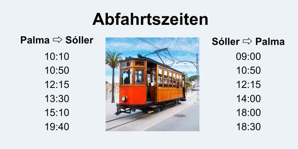 Infografik mit einem Fahrplan mit dem Titel ‚Abfahrtszeiten‘ und Abfahrtszeiten zwischen Palma und Sóller auf der linken Seite sowie einem Bild einer orangefarbenen historischen Straßenbahn in Sóller auf der rechten Seite. Linke Seite listet die Zeiten von Palma nach Sóller auf.
